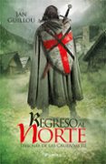 REGRESO AL NORTE (TRILOGIA DE LAS CRUZADAS III) di GUILLOU, JAN 