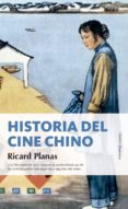 HISTORIA DEL CINE CHINO de PLANAS, RICARD 
