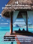 12 ISLAS PARADISACAS PARA UN VIAJE ROMNTICO di VV.AA. 