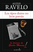 LOS TIPOS DUROS NO LEEN POESA (SERIE ELADIO MONROY 3) de RAVELO, ALEXIS 
