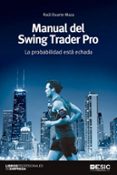 MANUAL DEL SWING TRADER PRO: LA PROBABILIDAD ESTA ECHADA di DUARTE MAZA, RAUL 