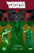 WONDER WOMAN VOL. 3: LA VERDAD (WONDER WOMAN SAGA - RENACIMIENTO PARTE 3) de RUCKA, GREG 