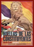HUELLAS DE LAS CONSTITUYENTES di SIRVAL, LUIS DE 