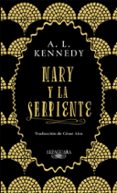 MARY Y LA SERPIENTE di KENNEDY, A.L. 