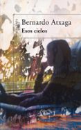ESOS CIELOS de ATXAGA, BERNARDO 
