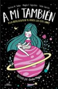 A MI TAMBIEN: SI LA ADOLESCENCIA TE ATACA, LEE ESTE LIBRO de SOTO, KARINA M. TEPICHIN, MAYTE F. 