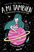 A MI TAMBIEN: SI LA ADOLESCENCIA TE ATACA, LEE ESTE LIBRO di SOTO, KARINA M. TEPICHIN, MAYTE F. 