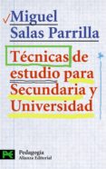 TECNICAS DE ESTUDIO PARA SECUNDARIA Y UNIVERSIDAD de SALAS PARRILLA, MIGUEL 