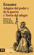 ADAGIOS DEL PODER Y DE LA GUERRA Y TEORIA DEL ADAGIO de ERASMO DE ROTTERDAM 