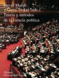 TEORIA Y METODOS DE LA CIENCIA POLITICA de MARSH, DAVID  STOKER, GERRY 