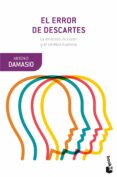 EL ERROR DE DESCARTES: LA EMOCION, LA RAZON Y EL CEREBRO HUMANO de DAMASIO, ANTONIO 