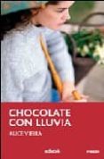 CHOCOLATE CON LLUVIA de VIEIRA, ALICE 