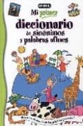 MI PRIMER DICCIONARIO DE SINONIMOS Y PALABRAS AFINES: DESCUBRE E L MUNDO DE LAS PALABRAS PARECIDAS! de GUTIERREZ, CARMEN  LOPEZ, ANA CRISTINA 