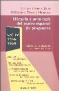 HISTORIA Y ANTOLOGIA DEL TEATRO ESPAOL DE POSGUERRA (VOL. IV): 1 956-1960 de GARCIA RUIZ, VICTOR  TORRES NEBRERA, G. 