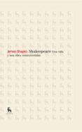 SHAKESPEARE: UNA VIDA Y UNA OBRA CONTROVERTIDAS de SHAPIRO, JAMES   SHAPIRO, JAMES 