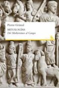 MITOLOGIAS: DEL MEDITERRANEO AL GANGES di GRIMAL, PIERRE 