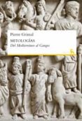 MITOLOGIAS: DEL MEDITERRANEO AL GANGES de GRIMAL, PIERRE 