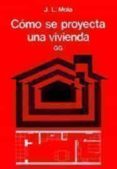 COMO SE PROYECTA UNA VIVIENDA di MOIA, JOSE LUIS 