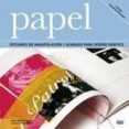 PAPEL: OPCIONES DE MANIPULACION Y ACABADO PARA DISEO GRAFICO de HAMPSHIRE, MARK  STEPHENSON, KEITH 