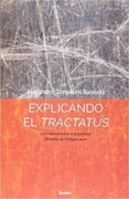 EXPLICANDO EL TRACTATUS: UNA INTRODUCCION A LA PRIMERA FILOSOFIA WITTGENSTEIN de TOMASINI BASSOLS, ALEJANDRO 