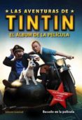 EL ALBUM DE LA PELICULA (LAS AVENTURAS DE TINTIN ) di VV.AA. 