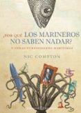 POR QUE LOS MARINEROS NO SABEN NADAR? Y OTRAS CURIOSIDADES MARITIMAS de COMPTON, NIC 