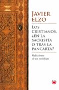 LOS CRISTIANOS, EN LA SACRISTA O TRAS LA PANCARTA? de ELZO, JAVIER 