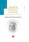 JESUS, MAESTRO INTERIOR 1: INTRODUCCION (LECTURA ORANTE DEL EVANGELIO) di PAGOLA ELORZA, JOSE ANTONIO 