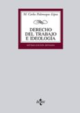 DERECHO DEL TRABAJO E IDEOLOGIA: MEDIO SIGLO DE FORMACION IDEOLOG ICA DEL DERECHO DEL TRABAJO EN ESPAA (1873-1923) (7 ED.) de PALOMEQUE LOPEZ, MANUEL CARLOS 
