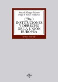 INSTITUCIONES Y DERECHO DE LA UNION EUROPEA (6 ED.) de MANGAS MARTIN, ARACELI 