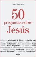 50 PREGUNTAS SOBRE JESUS di CHAPA, JUAN 