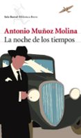 LA NOCHE DE LOS TIEMPOS di MUOZ MOLINA, ANTONIO 