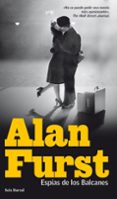 ESPIAS DE LOS BALCANES de FURST, ALAN   FURST, ALAN 