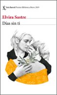 DIAS SIN TI (PREMIO BIBLIOTECA BREVE 2019) de SASTRE, ELVIRA 