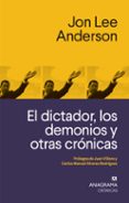 EL DICTADOR, LOS DEMONIOS Y OTRAS CRONICAS di ANDERSON, JON LEE 