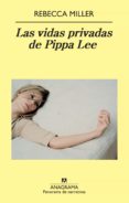 LAS VIDAS PRIVADAS DE PIPPA LEE de MILLER, REBECCA 