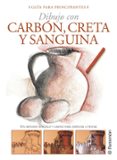 DIBUJO CON CARBON, CRETA Y SANGUINA PARA PRINCIPIANTES: UN METODO SENCILLO Y AMENO PARA EMPEZAR A PINTAR di VV.AA. 