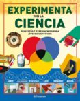 EXPERIMENTA CON LA CIENCIA di VV.AA. 