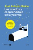 LOS MIEDOS Y EL APRENDIZAJE DE LA VALENTIA de MARINA, JOSE ANTONIO 