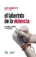 LABERINTO DE LA VIOLENCIA de SANMARTIN, JOSE 