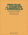 PRACTICAS DE COGNICION Y APRENDIZAJE: FUNDAMENTOS PSICOLOGICOS di PUENTE FERRERAS, ANIBAL  BALTES SOBRINO, MARIA 