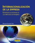 INTERNACIONALIZACION DE LA EMPRESA: ESTRATEGIAS DE ENTRADA EN LOS MERCADOS EXTRANJEROS di GUISADOS TATO, MANUEL 
