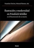 ILUSTRACION Y MODERNIDAD EN FRIEDRICH SCHILLER EN EL BICENTENARIO DE SU MUERTE de RAMOS, MANUEL  ONCINA, FAUSTINO 