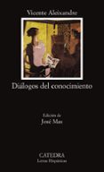 DIALOGOS DEL CONOCIMIENTO de ALEIXANDRE, VICENTE 
