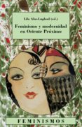 FEMINISMO Y MODERNIDAD EN ORIENTE PROXIMO di ABU-LUGHOD, LILA 