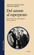 DEL SAINETE AL ESPERPENTO: REELECTURAS DEL CINE ESPAOL DE LOS A OS 50 de CASTRO DE PAZ, JOSE LUIS  CERDAN, JOSETXO 