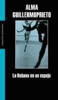 LA HABANA EN UN ESPEJO de GUILLERMOPRIETO, ALMA 