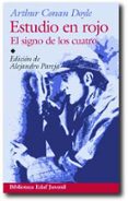 ESTUDIO EN ROJO: EL SIGNO DE LOS CUATRO de DOYLE, ARTHUR CONAN 
