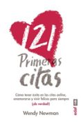 121 PRIMERAS CITAS: COMO TENER EXITO EN LAS CITAS ONLINE, ENAMORARSE Y VIVIR FELICES PARA SIEMPRE (DE VERDAD!) di NEWMAN, WENDY 