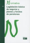 LEGISLACION BASICA DE SEGUROS Y PLANES Y FONDOS DE PENSIONES di VV.AA. 